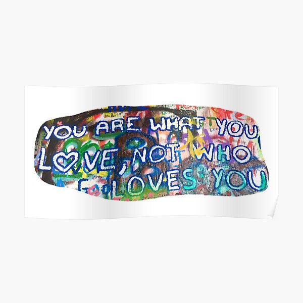 You Are What You Love Poster For Sale By Arielcadoff Redbubble