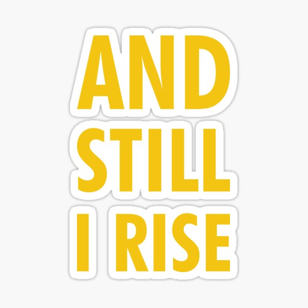 And Still I Rise Sticker For Sale By PabloPatterns Redbubble