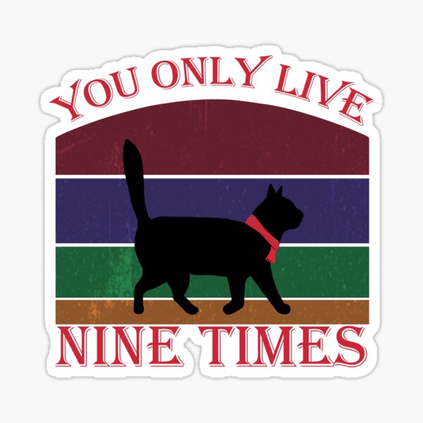 You Only Live Nine Times Sticker For Sale By TostadaDesign Redbubble