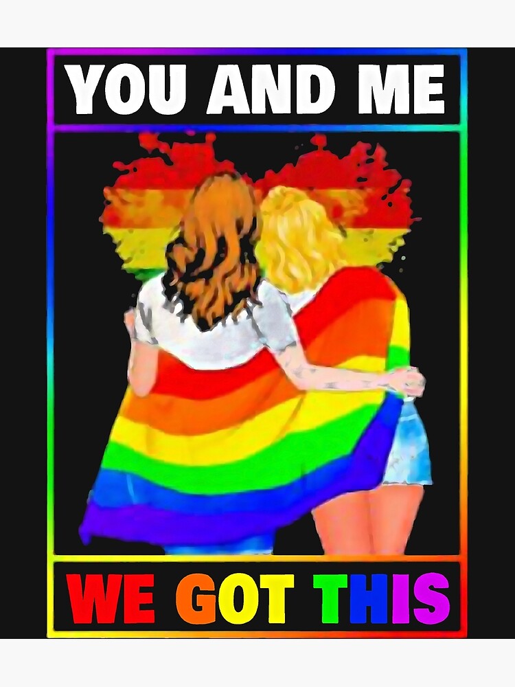 Lgbt Lesbian Couple You And Me We Got This Poster By Borleek Redbubble