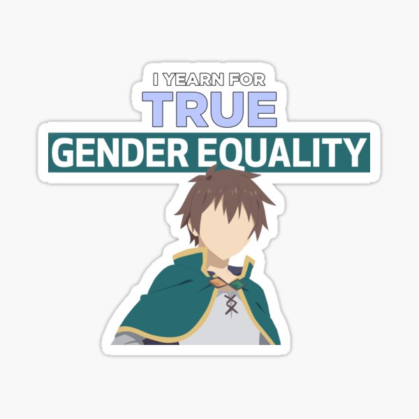 Konosuba Kazuma Gender Equality Quote Sticker For Sale By