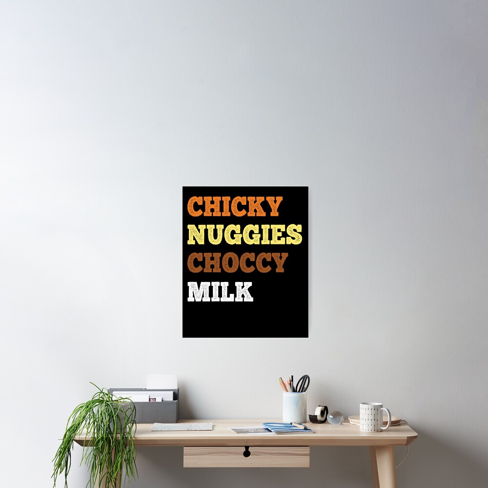 Chicky Nuggies Choccy Milk Funny Chicken Nugget Lover Meme Poster By