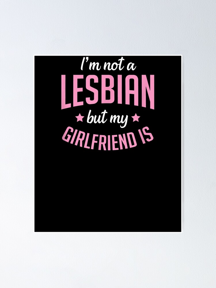 I M Not A Lesbian But My Girlfriend Is Funny Matching Couple Poster