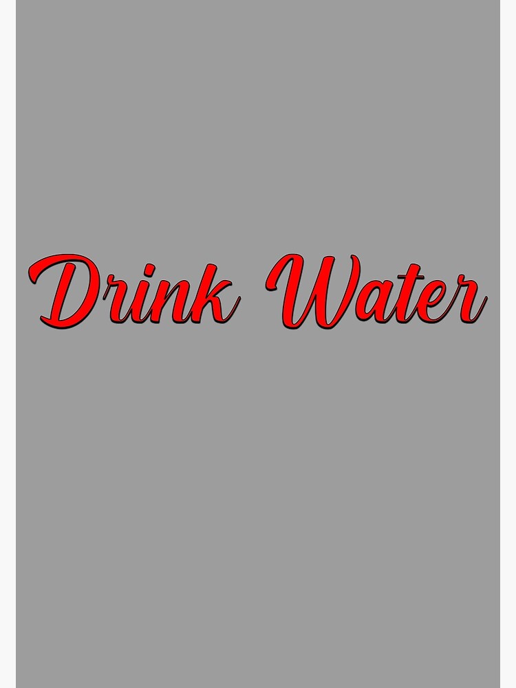 Drink Water Poster For Sale By Abomastour Redbubble