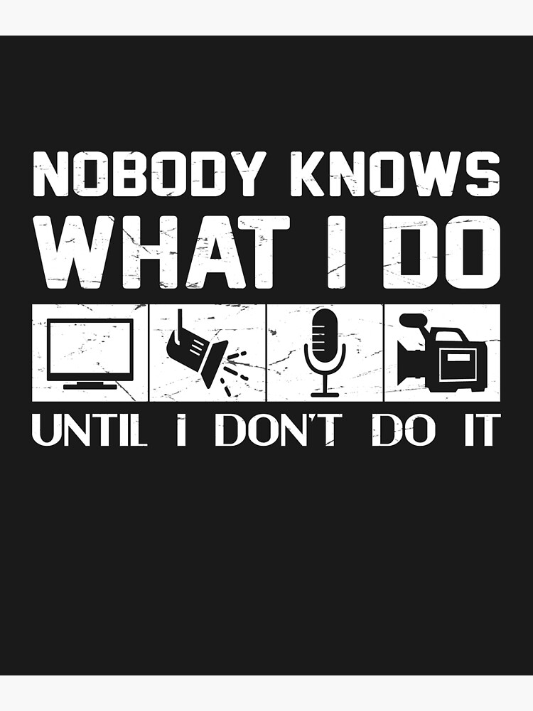 Nobody Knows What I Do Until I Don T Do It Audio Poster By Elainpn