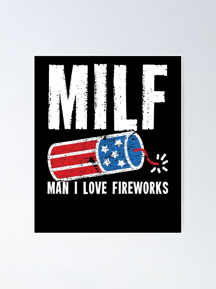 MILF Man I Love Fireworks 4th Of July Funny Fourth Of July Poster For