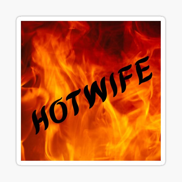 Hotwife With Flames Sticker By Keikoandsarge Redbubble