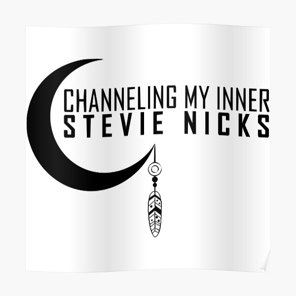 Channeling My Inner Stevie Nicks Poster For Sale By SandraWoo