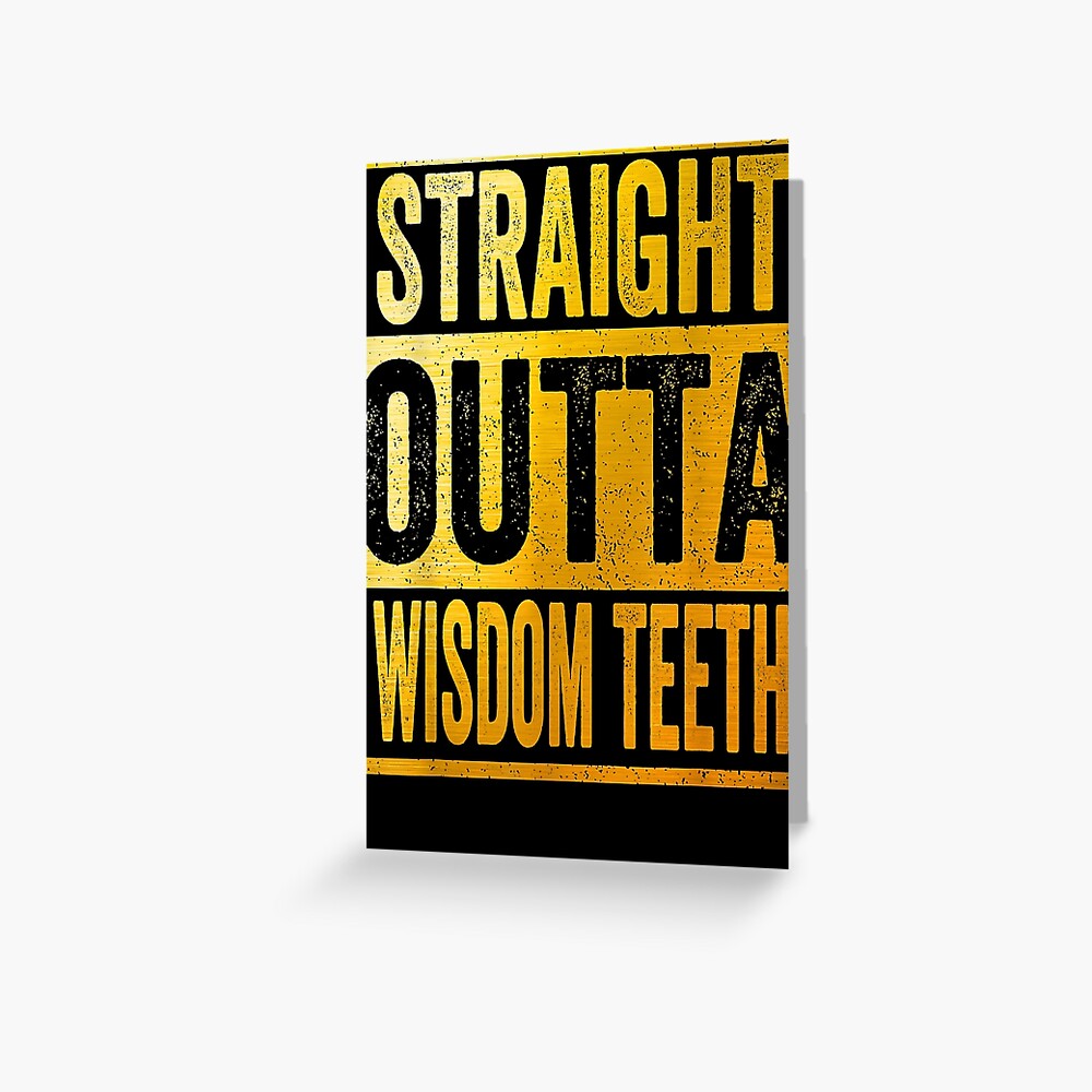 Straight Outta Wisdom Teeth Shirt Removal Greeting Card By