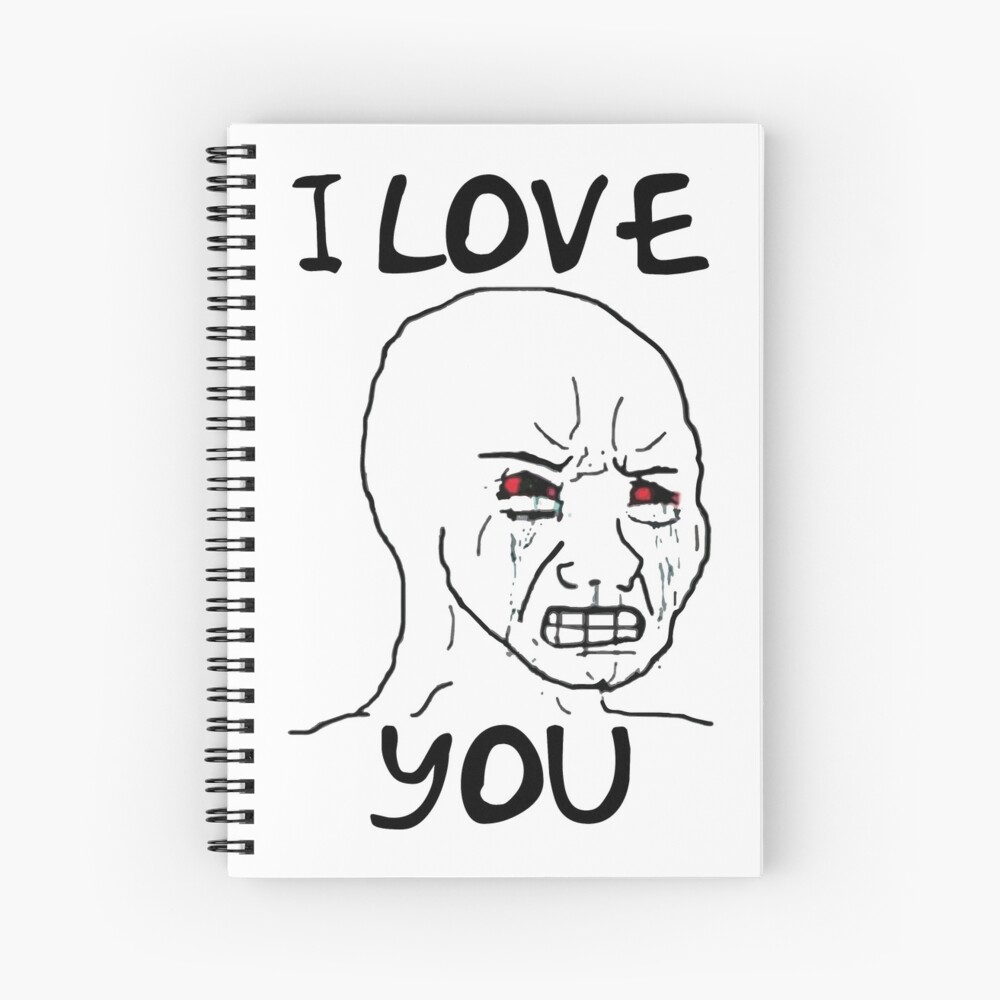 Simp I Love You Funny Crying Wojak Meme Spiral Notebook For Sale By TeeArtsFashion Redbubble