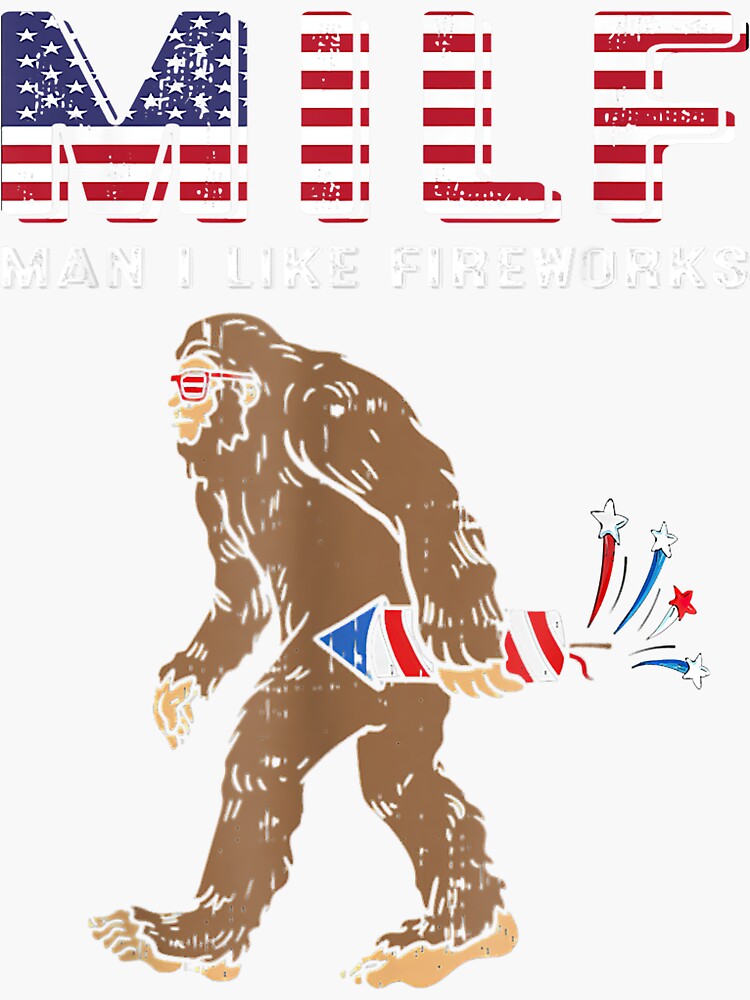 Milf Man I Love Firework Funny Bigfoot Usa Flag Th Of July Sticker