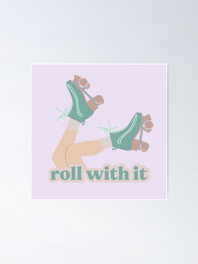 Roll With It Roller Skates 3 Poster For Sale By CoffeeBreakSTU