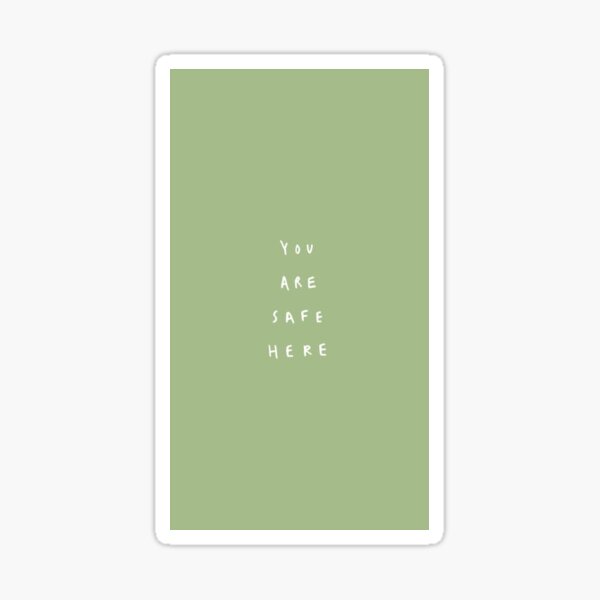 Sage Green You Are Safe Here Sticker For Sale By Mazbae Redbubble