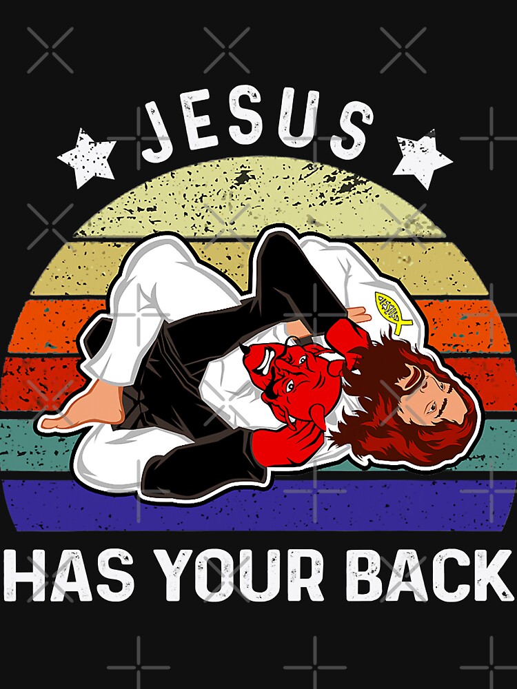 Brazilian Jiu Jitsu Jesus Shirt Jesus Has Your Back T Shirt For Sale