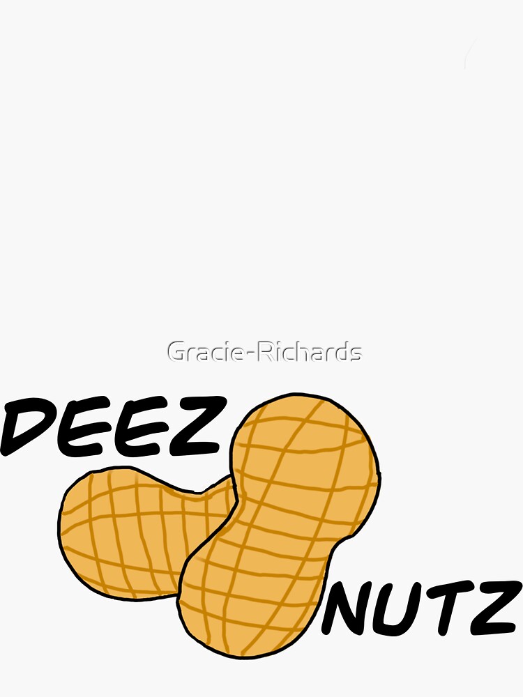 Deez Nuts Sticker For Sale By Gracie Richards Redbubble