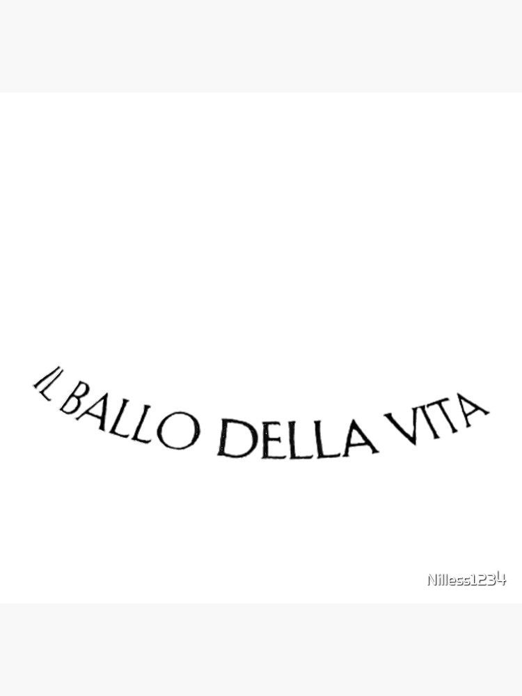 Il Ballo Della Vita Poster By Nilless1234 Redbubble