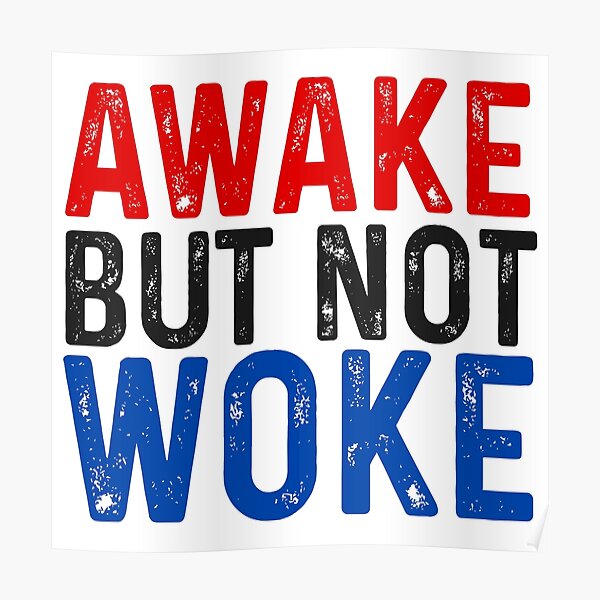 Awake But Not Woke Anti Woke Dark Version Poster By