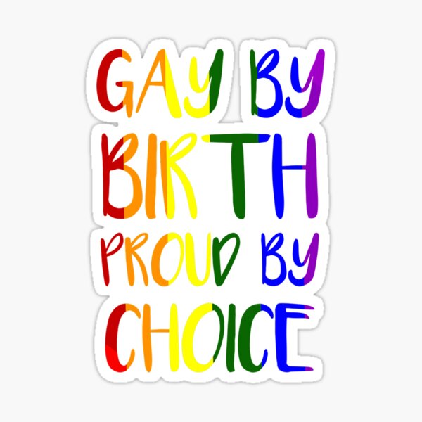 Lgbt Gay By Birth Proud By Choice Lesbian Bisexual Pride Sticker For