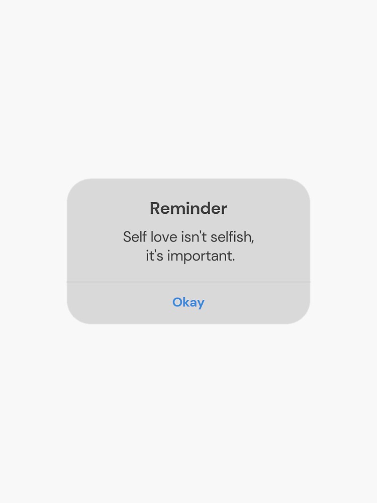 Self Love Isn T Selfish It S Important Reminder Sticker For Sale