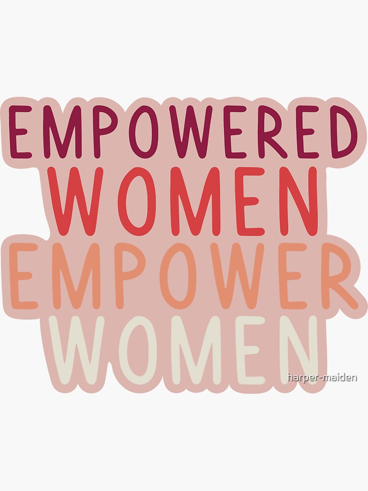 Empowered Women Empower Women Sticker For Sale By Harper Maiden