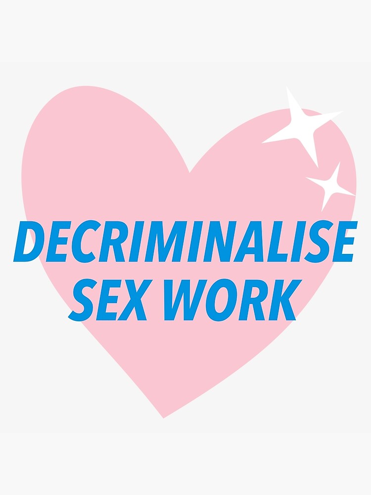 Decriminalise Sex Work Poster For Sale By Ssfootball Redbubble