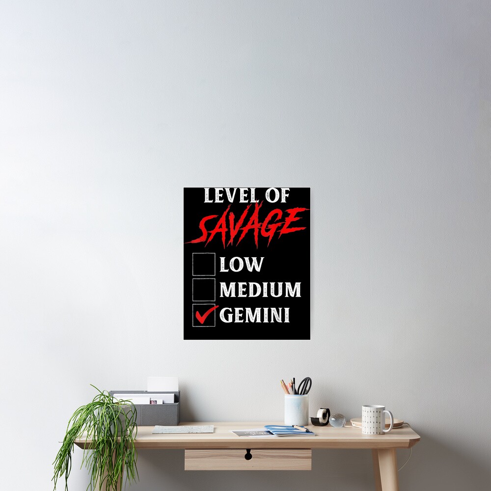 Level Of Savage Gemini Zodiac Sign Poster By Davis2014 Redbubble