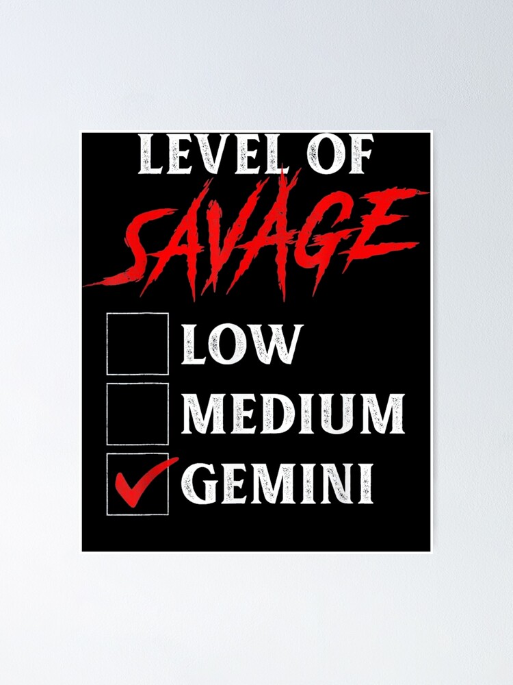 Level Of Savage Gemini Zodiac Sign Poster By Davis2014 Redbubble