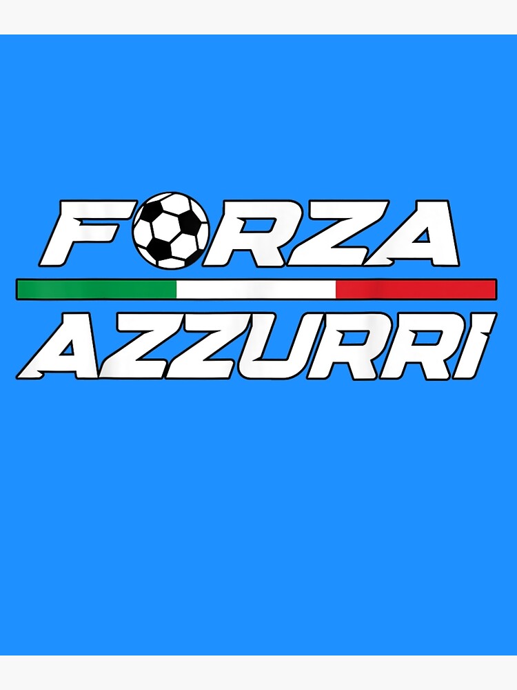 Forza Azzurri Italy Soccer Italia Flag Italian Football Poster By