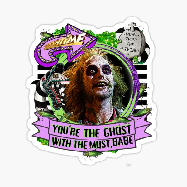 Beetle Juice You Re The Ghost With The Most Babe Showtime Sticker For