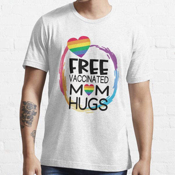 Free Vaccinated Mom Hugs Gay Pride Lesbian Lgbt T Shirt By Luixoc