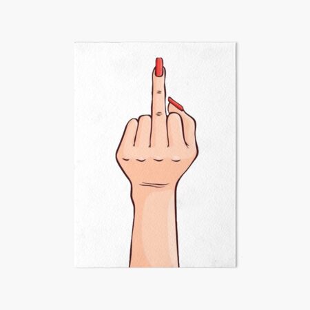 Middle Finger Fuck You Art Board Print For Sale By Trendyclubshop