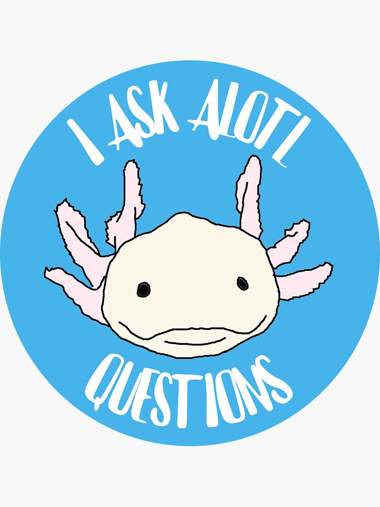 Pegatina Preguntas Sobre Axolotl De Kjcasey Redbubble