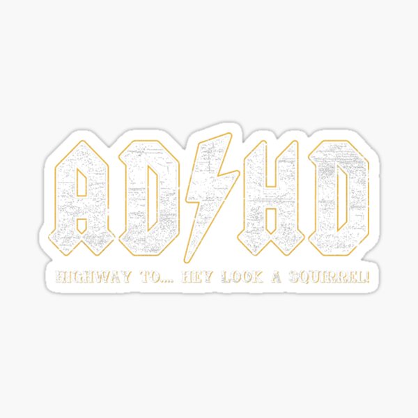 ADHD Highway To Hey Look A Squirrel Sticker For Sale By Hey Meow