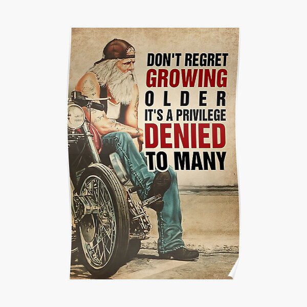 Don T Regret Growing Older It S A Privilege Denied To Many Old Man