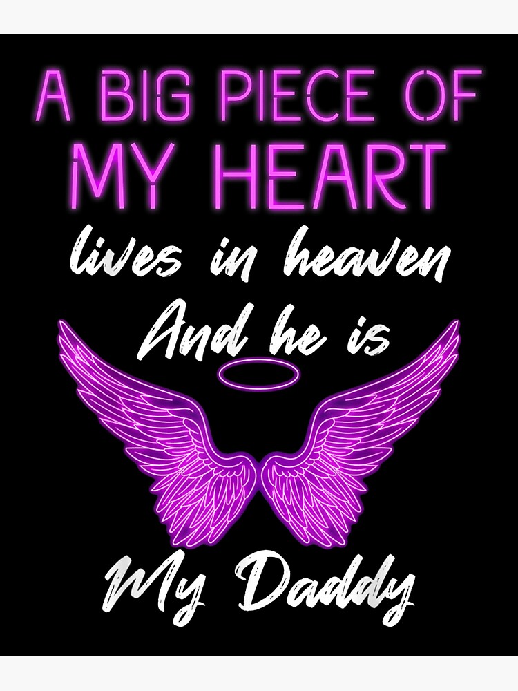 A Big Piece Of My Heart Lives In Heaven And He Is My Daddy Poster For