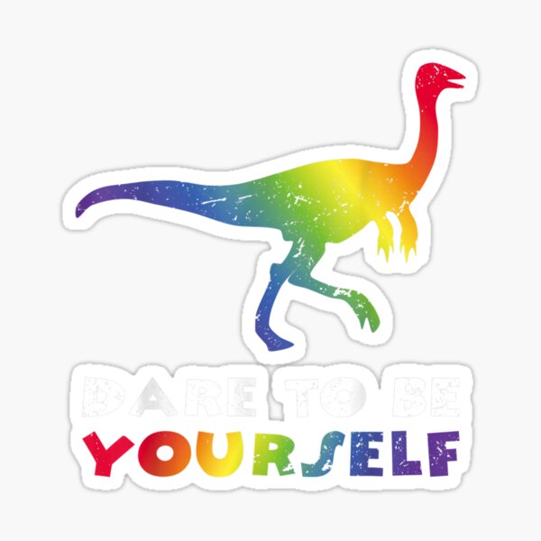 Lgbt Dinosaur Dare To Be Yourself Bi Gay Lesbian T Rex Sticker For