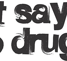 just say no to drugs by Vana Shipton