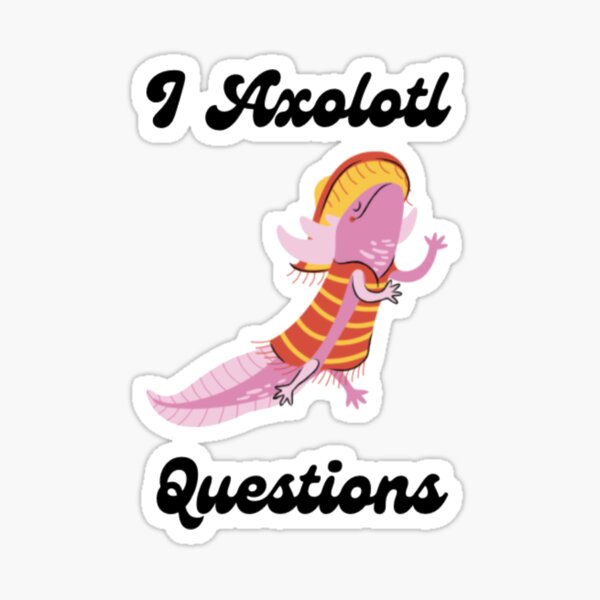 Pegatina Preguntas Sobre Axolotl De EchoCity Redbubble