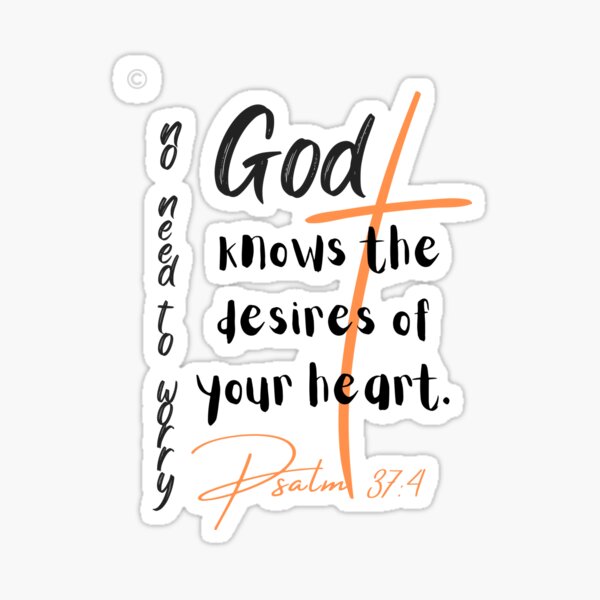 God Knows The Desires Of Your Heart Sticker For Sale By