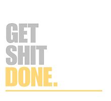 Get Shit Done by ntarpin
