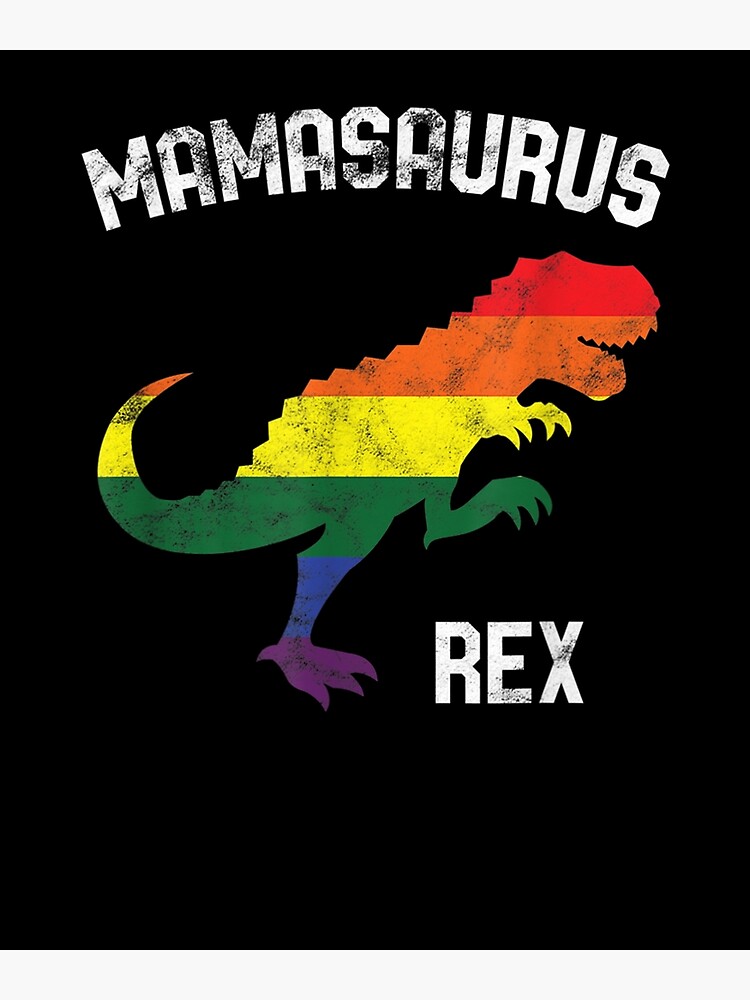 Mamasaurus Rex Gay Pride Lgbt Dinosaur Ally Poster By Patsa Redbubble