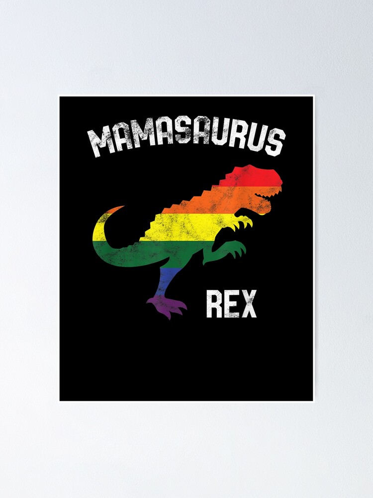 Mamasaurus Rex Gay Pride Lgbt Dinosaur Ally Poster By Patsa4 Redbubble