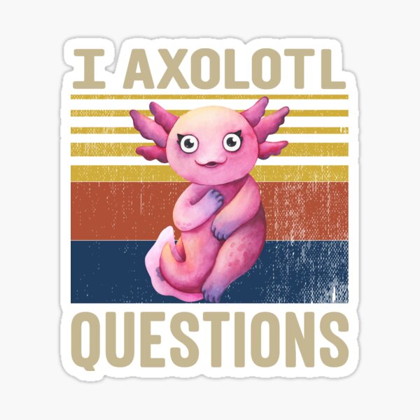 Pegatina Preguntas Sobre Axolotl De Loganferret Redbubble