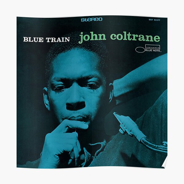 Blue Train John Coltrane Poster For Sale By Blankenships Redbubble