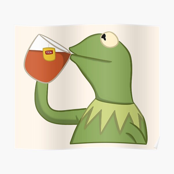 Kermit Sipping Tea Meme Poster For Sale By Zizouuu Redbubble