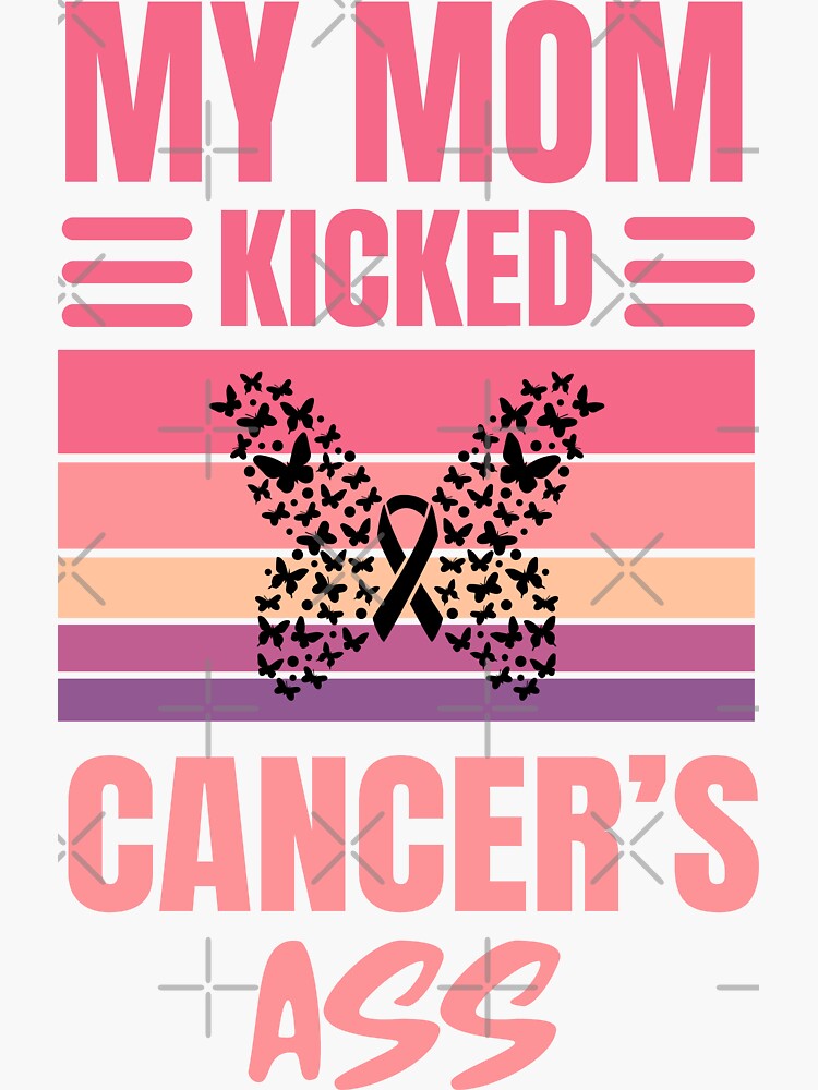 My Mom Kicked Cancer S Ass Breast Cancer Warrioress Sticker For