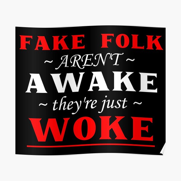 Awake But Not Woke Anti Woke Culture Poster For Sale By Kashear