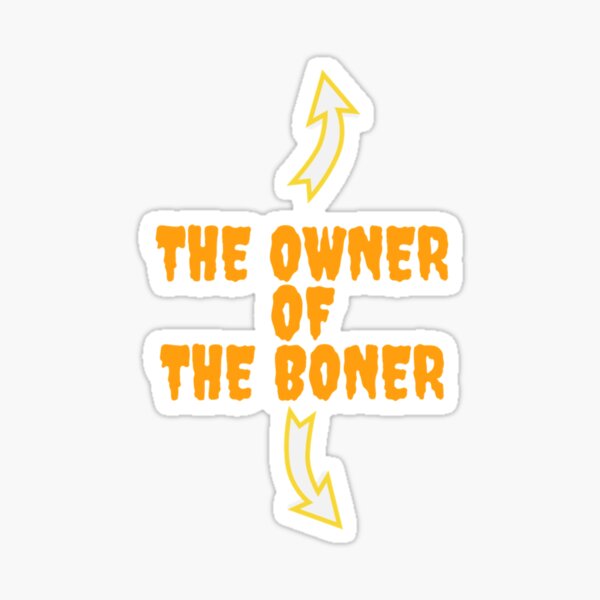 The Owner Of The Boner Classic Sticker For Sale By GavinGeorget