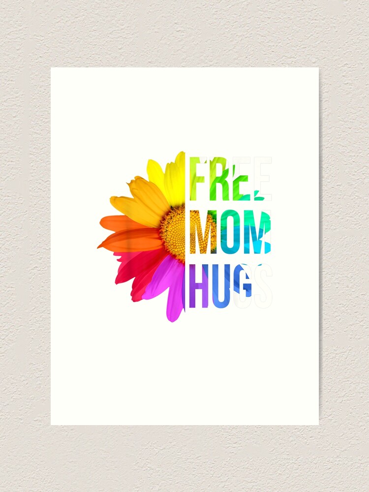 Free Mom Hugs Gay Pride LGBT Daisy Rainbow Flower Hippie Art Print