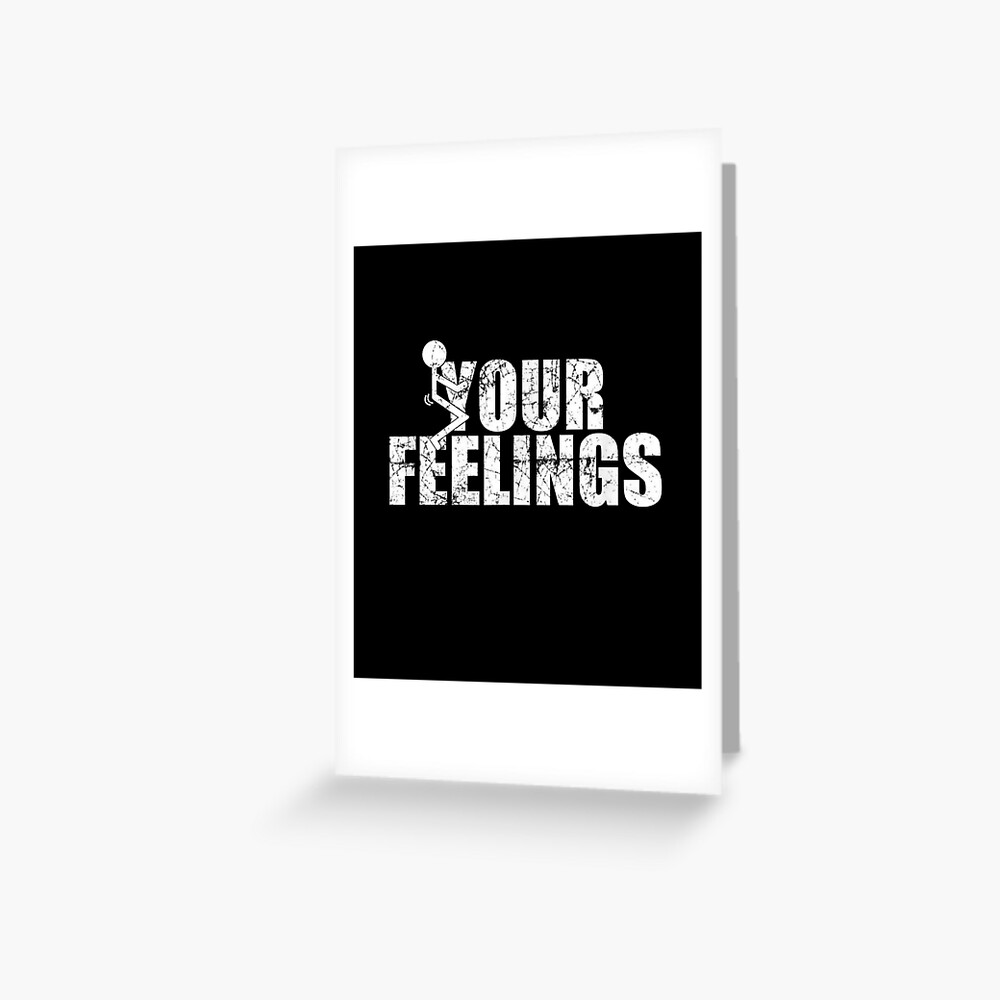 Fuck Your Feelings Crew Your Feelings Vulgar Funny Greeting Card By